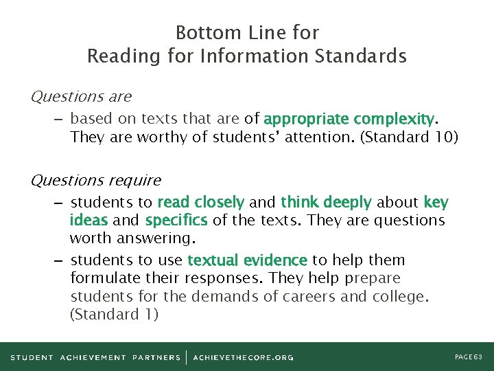 Bottom Line for Reading for Information Standards Questions are – based on texts that