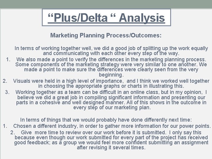 “Plus/Delta “ Analysis Marketing Planning Process/Outcomes: In terms of working together well, we did