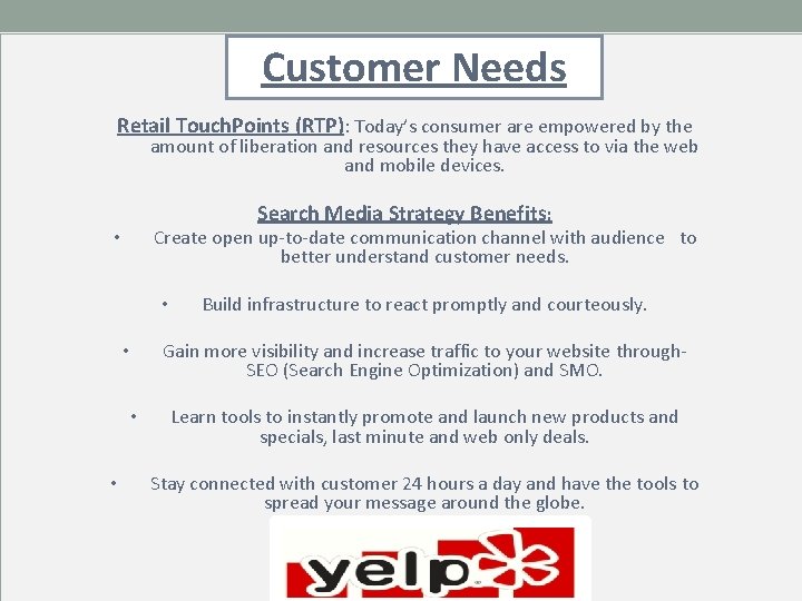 Customer Needs Retail Touch. Points (RTP): Today’s consumer are empowered by the amount of