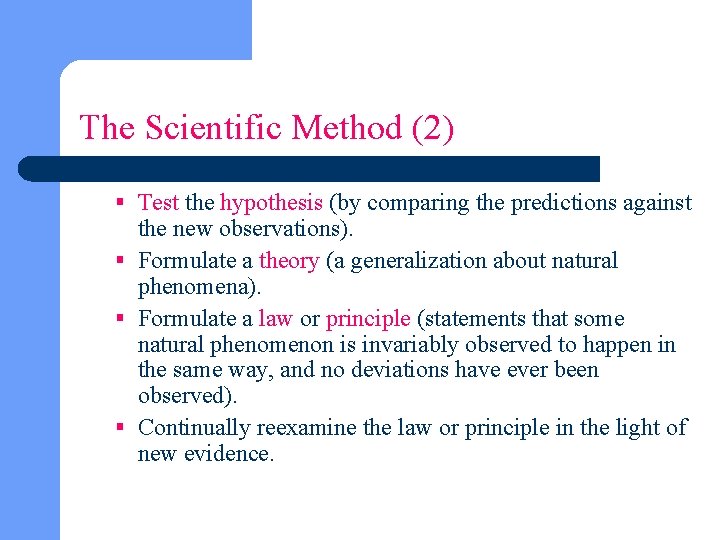 The Scientific Method (2) § Test the hypothesis (by comparing the predictions against the