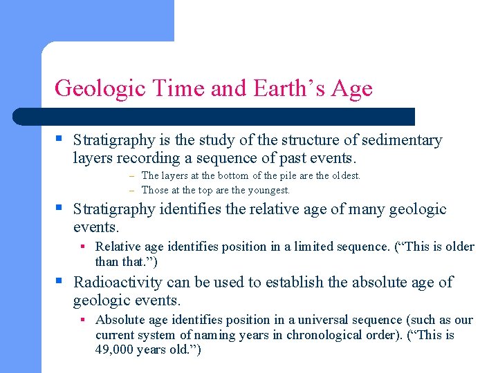 Geologic Time and Earth’s Age § Stratigraphy is the study of the structure of