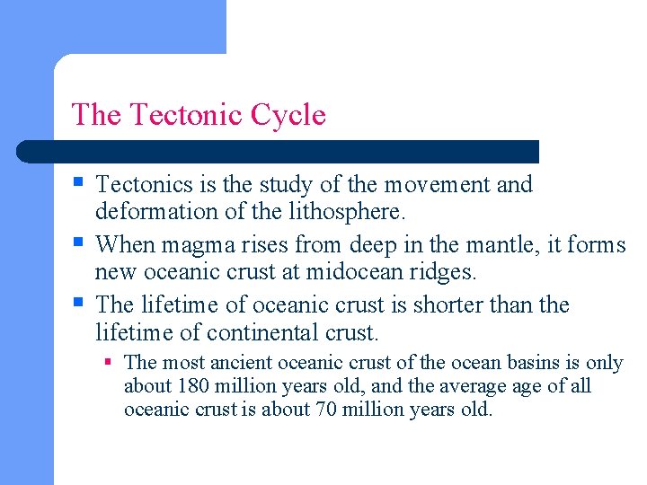 The Tectonic Cycle § Tectonics is the study of the movement and deformation of