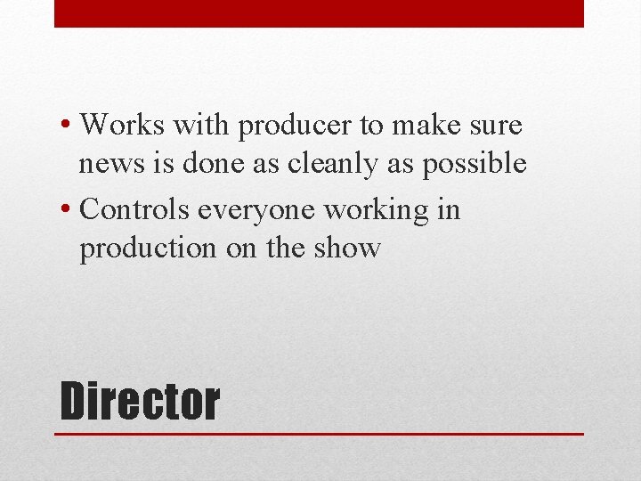  • Works with producer to make sure news is done as cleanly as