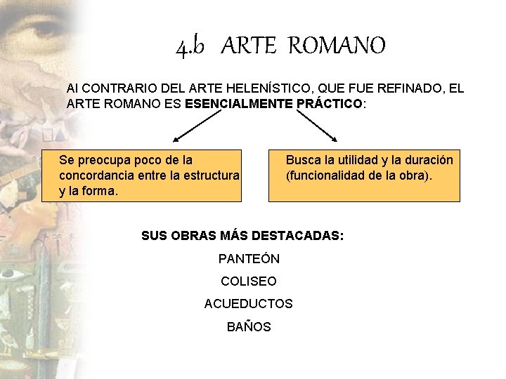 4. b ARTE ROMANO Al CONTRARIO DEL ARTE HELENÍSTICO, QUE FUE REFINADO, EL ARTE