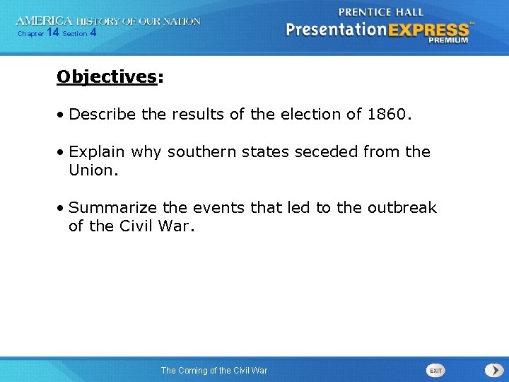 Chapter 14 Section 4 Objectives: • Describe the results of the election of 1860.