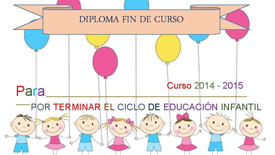 DIPLOMA FIN DE CURSO Para _____ Curso 2014 - 2015 : ___________________________________ POR TERMINAR