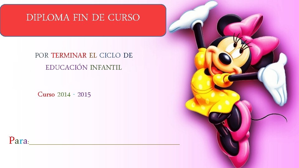 DIPLOMA FIN DE CURSO POR TERMINAR EL CICLO DE EDUCACIÓN INFANTIL Curso 2014 -