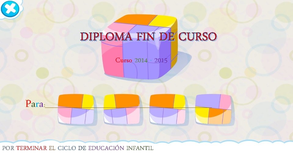 DIPLOMA FIN DE CURSO Curso 2014 - 2015 Para : _______________________________ POR TERMINAR EL