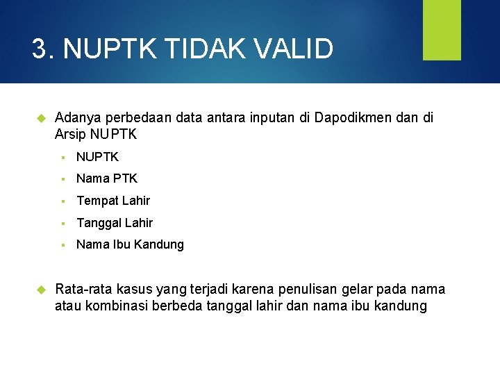 3. NUPTK TIDAK VALID Adanya perbedaan data antara inputan di Dapodikmen dan di Arsip