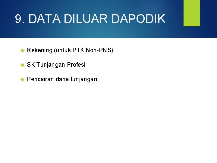 9. DATA DILUAR DAPODIK Rekening (untuk PTK Non-PNS) SK Tunjangan Profesi Pencairan dana tunjangan