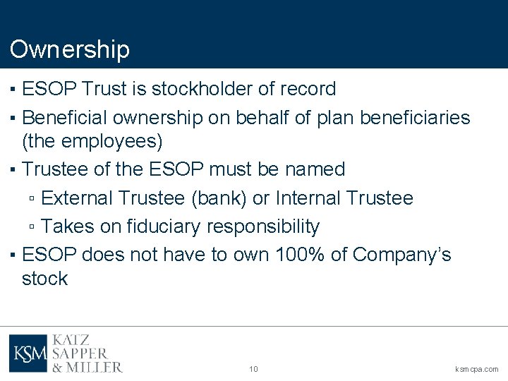 Ownership ▪ ESOP Trust is stockholder of record ▪ Beneficial ownership on behalf of