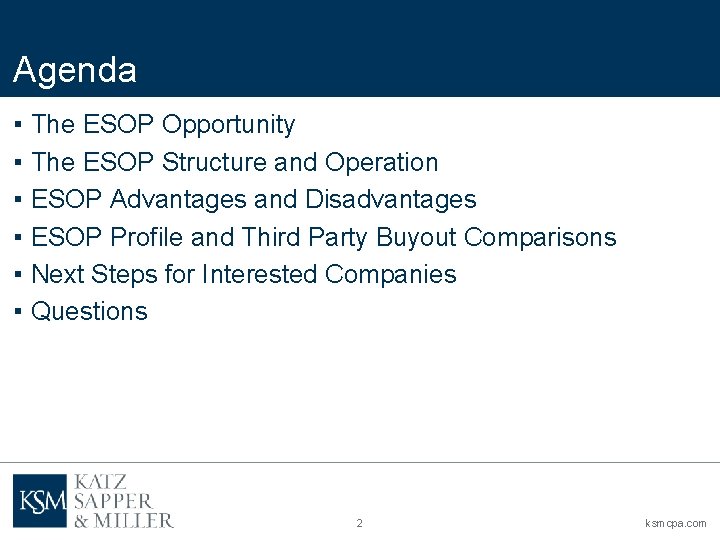 Agenda ▪ ▪ ▪ The ESOP Opportunity The ESOP Structure and Operation ESOP Advantages