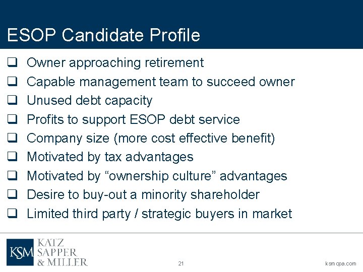 ESOP Candidate Profile q q q q q Owner approaching retirement Capable management team