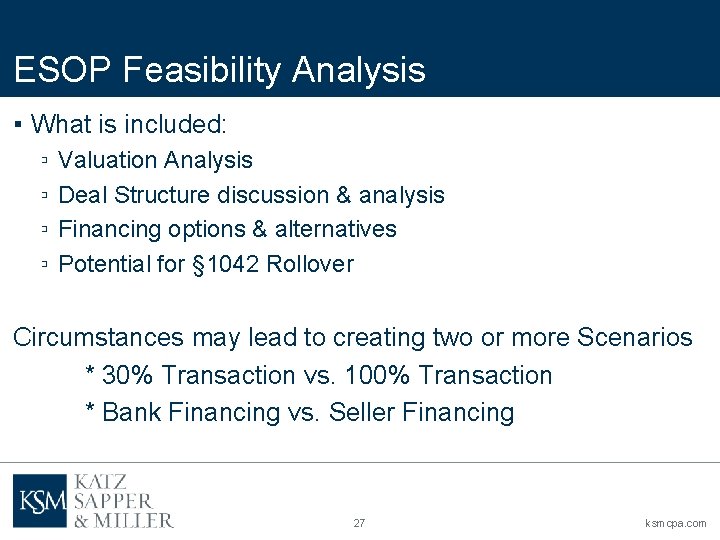 ESOP Feasibility Analysis ▪ What is included: ▫ ▫ Valuation Analysis Deal Structure discussion