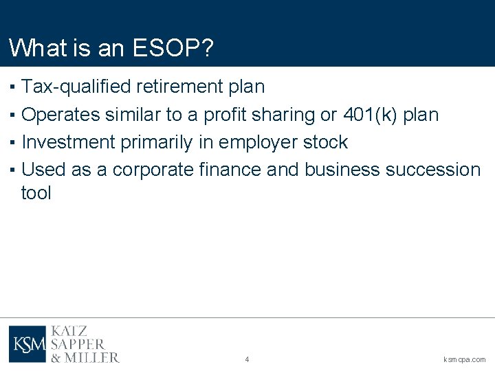 What is an ESOP? ▪ Tax-qualified retirement plan ▪ Operates similar to a profit