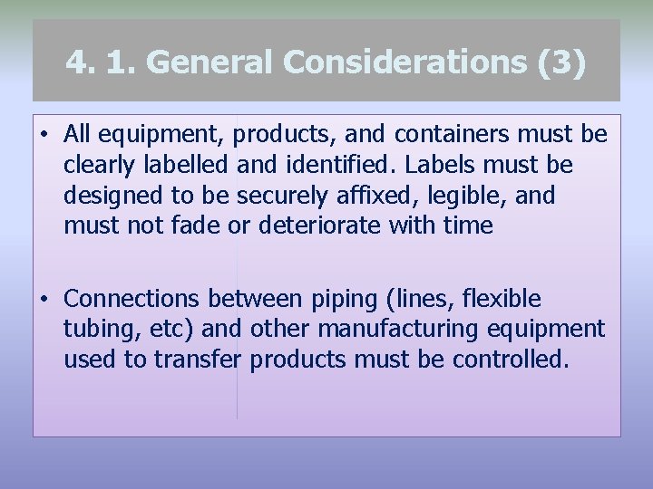 4. 1. General Considerations (3) • All equipment, products, and containers must be clearly