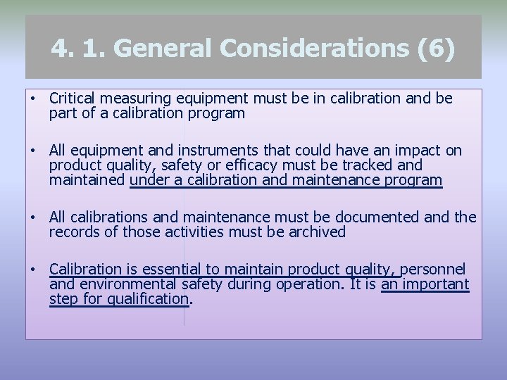 4. 1. General Considerations (6) • Critical measuring equipment must be in calibration and