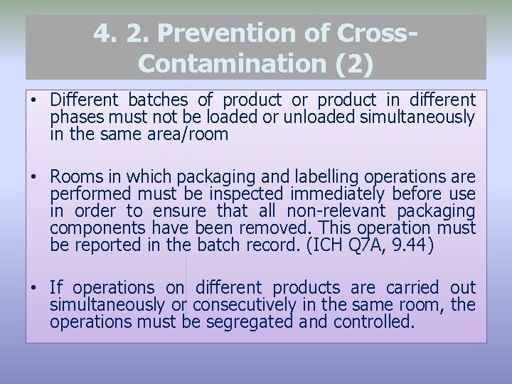 4. 2. Prevention of Cross. Contamination (2) • Different batches of product or product