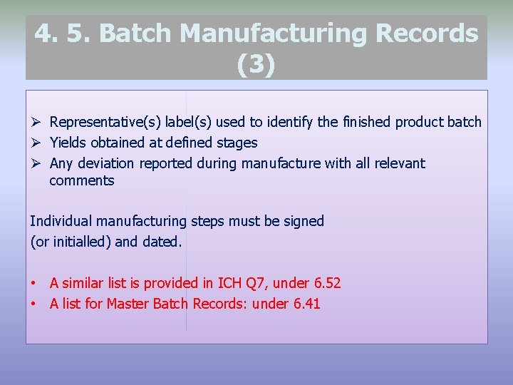 4. 5. Batch Manufacturing Records (3) Ø Representative(s) label(s) used to identify the finished