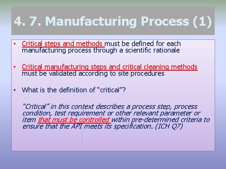 4. 7. Manufacturing Process (1) • Critical steps and methods must be defined for