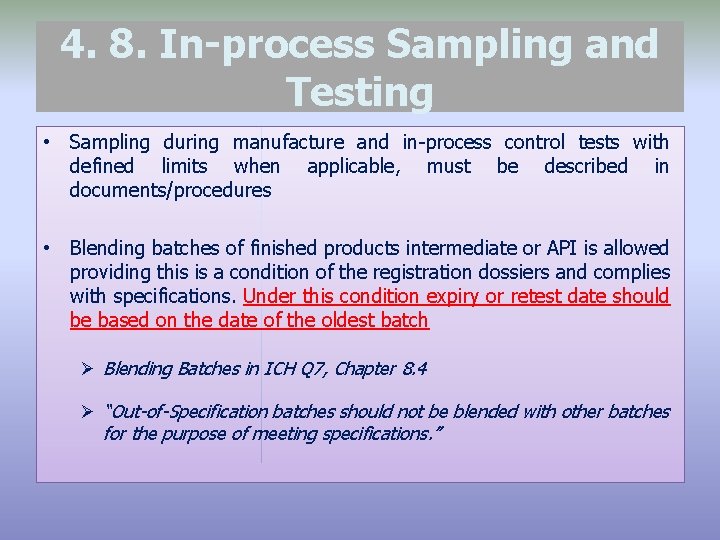 4. 8. In-process Sampling and Testing • Sampling during manufacture and in-process control tests