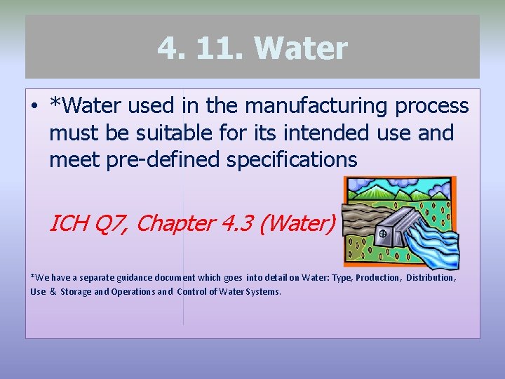 4. 11. Water • *Water used in the manufacturing process must be suitable for