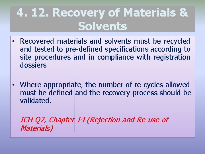4. 12. Recovery of Materials & Solvents • Recovered materials and solvents must be