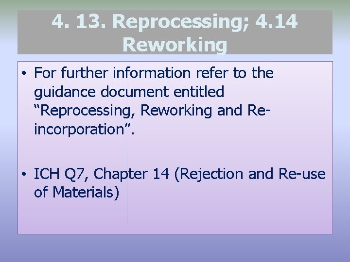 4. 13. Reprocessing; 4. 14 Reworking • For further information refer to the guidance