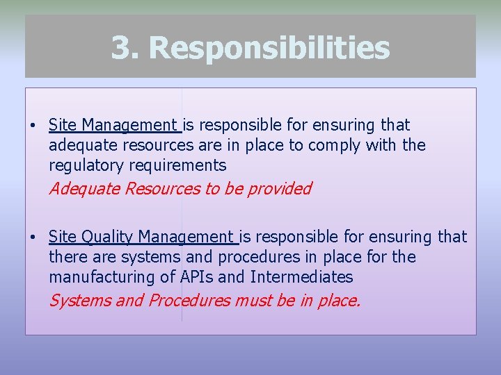 3. Responsibilities • Site Management is responsible for ensuring that adequate resources are in