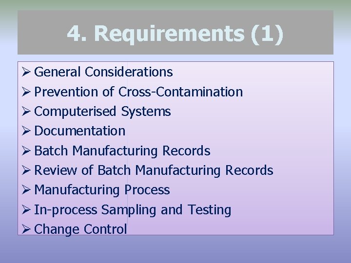 4. Requirements (1) Ø General Considerations Ø Prevention of Cross-Contamination Ø Computerised Systems Ø
