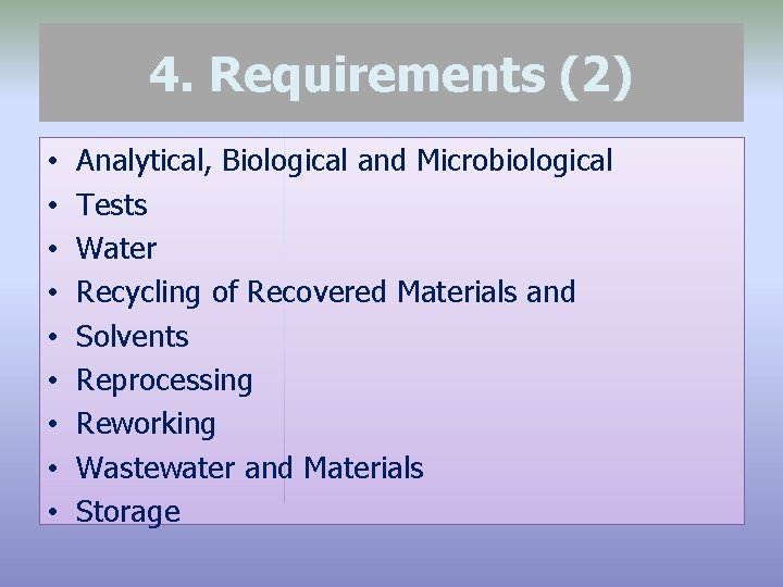 4. Requirements (2) • • • Analytical, Biological and Microbiological Tests Water Recycling of