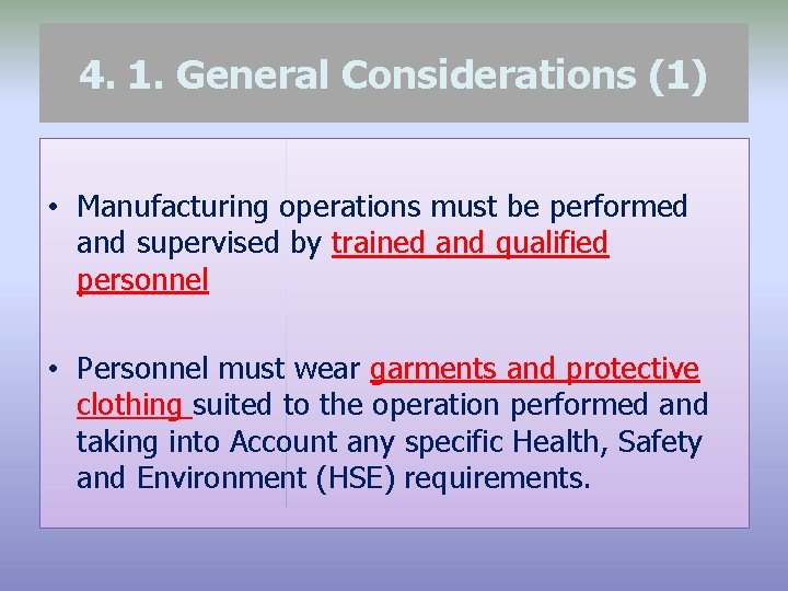 4. 1. General Considerations (1) • Manufacturing operations must be performed and supervised by