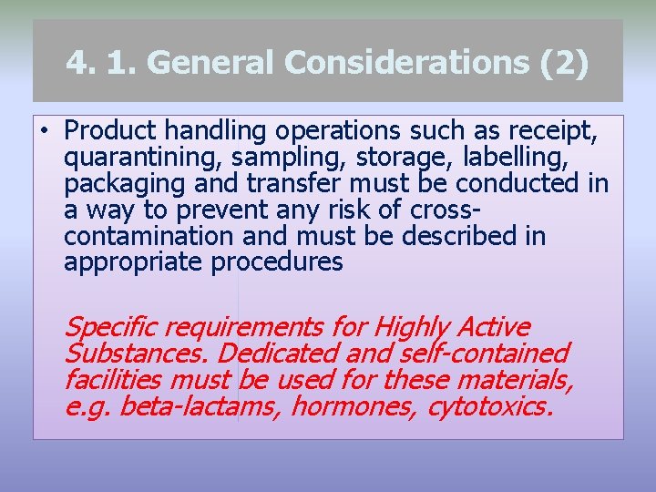 4. 1. General Considerations (2) • Product handling operations such as receipt, quarantining, sampling,