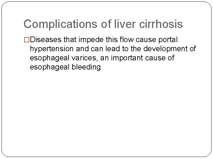 Complications of liver cirrhosis �Diseases that impede this flow cause portal hypertension and can