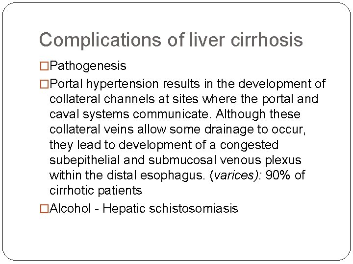 Complications of liver cirrhosis �Pathogenesis �Portal hypertension results in the development of collateral channels