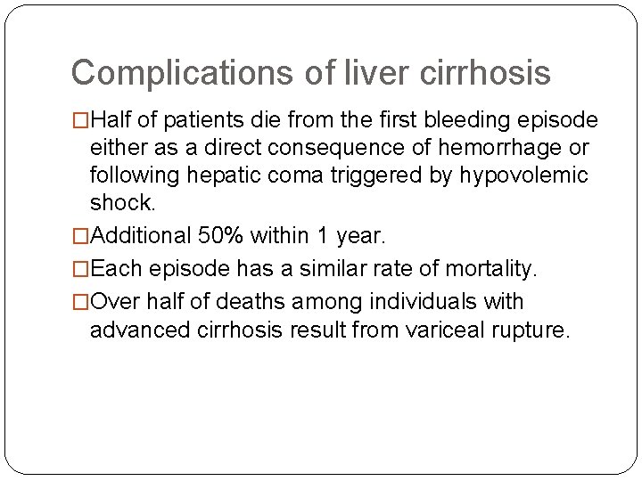 Complications of liver cirrhosis �Half of patients die from the first bleeding episode either