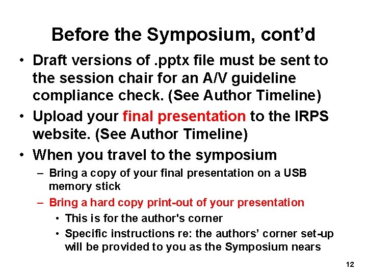 Before the Symposium, cont’d • Draft versions of. pptx file must be sent to