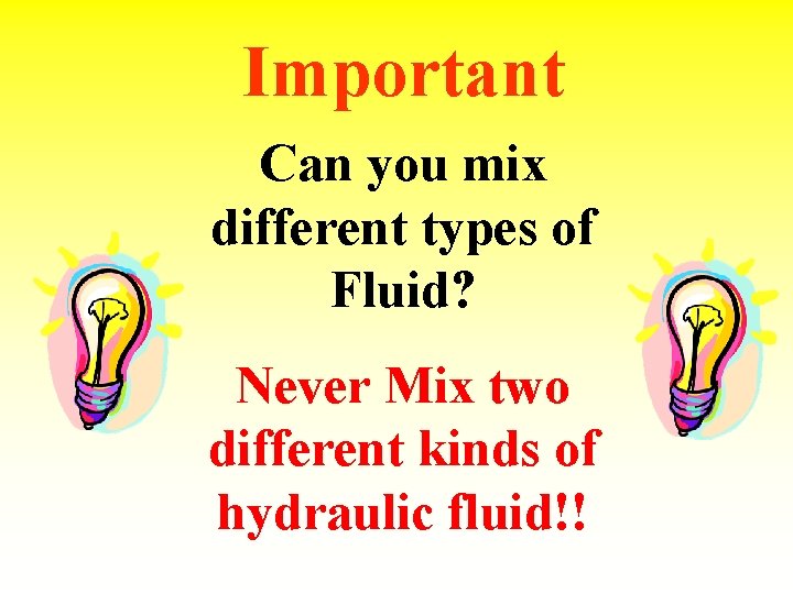 Important Can you mix different types of Fluid? Never Mix two different kinds of