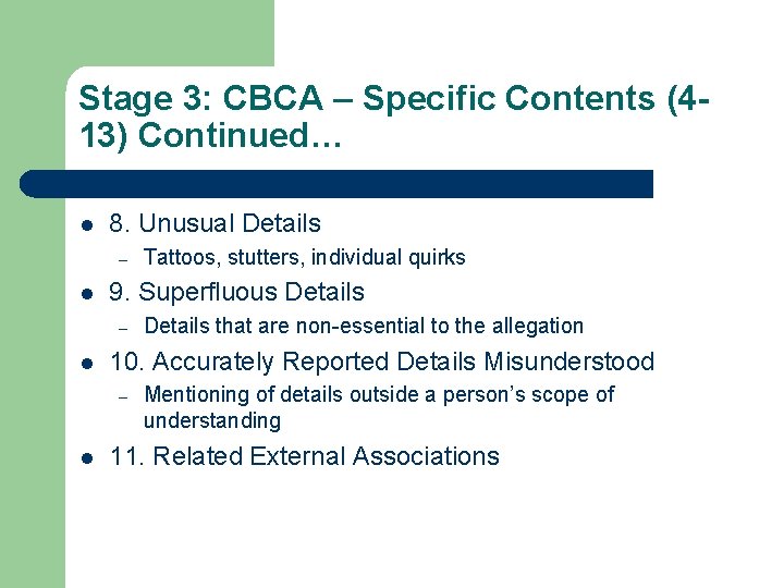Stage 3: CBCA – Specific Contents (413) Continued… l 8. Unusual Details – l Stage 3: CBCA – Specific Contents (413) Continued… l 8. Unusual Details – l