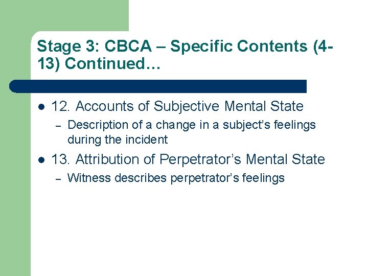 Stage 3: CBCA – Specific Contents (413) Continued… l 12. Accounts of Subjective Mental Stage 3: CBCA – Specific Contents (413) Continued… l 12. Accounts of Subjective Mental