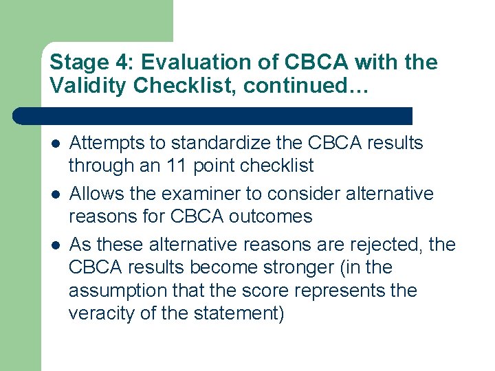 Stage 4: Evaluation of CBCA with the Validity Checklist, continued… l l l Attempts Stage 4: Evaluation of CBCA with the Validity Checklist, continued… l l l Attempts