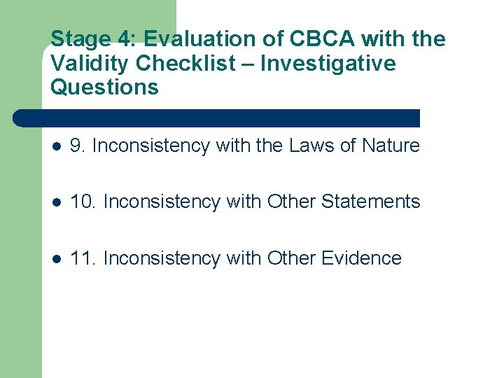 Stage 4: Evaluation of CBCA with the Validity Checklist – Investigative Questions l 9. Stage 4: Evaluation of CBCA with the Validity Checklist – Investigative Questions l 9.