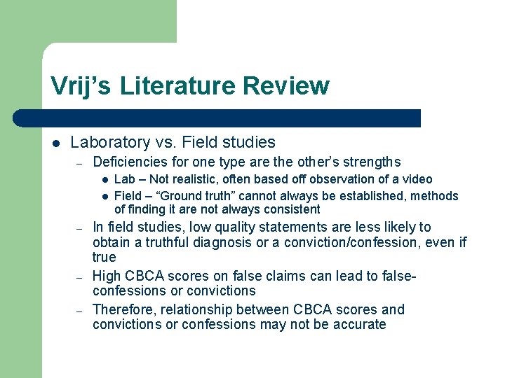 Vrij’s Literature Review l Laboratory vs. Field studies – Deficiencies for one type are Vrij’s Literature Review l Laboratory vs. Field studies – Deficiencies for one type are