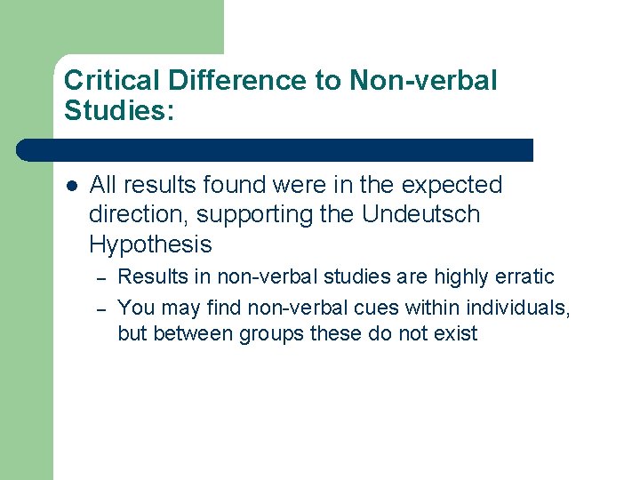 Critical Difference to Non-verbal Studies: l All results found were in the expected direction, Critical Difference to Non-verbal Studies: l All results found were in the expected direction,