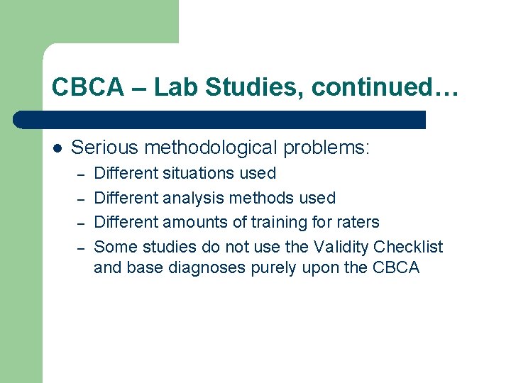 CBCA – Lab Studies, continued… l Serious methodological problems: – – Different situations used CBCA – Lab Studies, continued… l Serious methodological problems: – – Different situations used