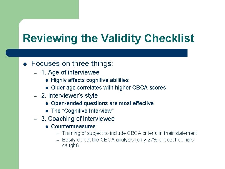 Reviewing the Validity Checklist l Focuses on three things: – 1. Age of interviewee Reviewing the Validity Checklist l Focuses on three things: – 1. Age of interviewee