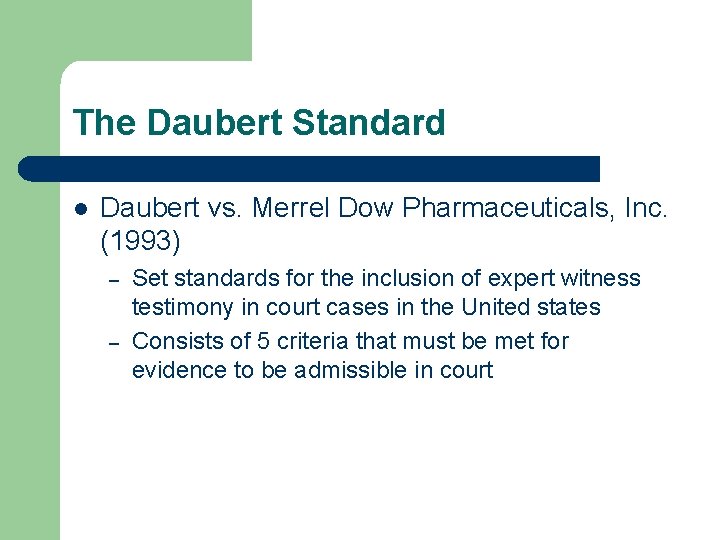 The Daubert Standard l Daubert vs. Merrel Dow Pharmaceuticals, Inc. (1993) – – Set The Daubert Standard l Daubert vs. Merrel Dow Pharmaceuticals, Inc. (1993) – – Set
