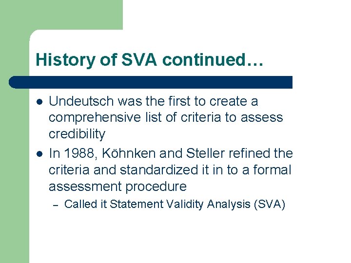 History of SVA continued… l l Undeutsch was the first to create a comprehensive History of SVA continued… l l Undeutsch was the first to create a comprehensive
