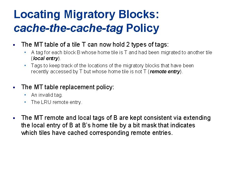 Locating Migratory Blocks: cache-the-cache-tag Policy § The MT table of a tile T can Locating Migratory Blocks: cache-the-cache-tag Policy § The MT table of a tile T can