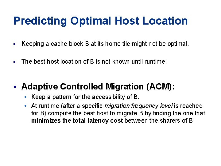 Predicting Optimal Host Location § Keeping a cache block B at its home tile Predicting Optimal Host Location § Keeping a cache block B at its home tile